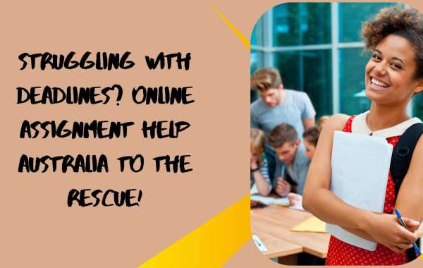 Struggling with Deadlines? Online Assignment Help Australia to the Rescue!