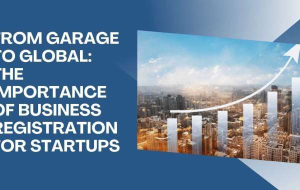 From Garage to Global: The Importance of Business Registration for Startups